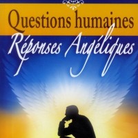 Questions Humaines - Réponses Angéliques